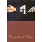 Theatricality as Medium