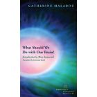 What Should We Do with Our Brain?