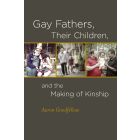 Gay Fathers, Their Children, and the Making of Kinship