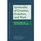 Spirituality of Creation, Evolution, and Work