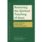Retrieving the Spiritual Teaching of Jesus