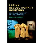 Latinx Revolutionary Horizons